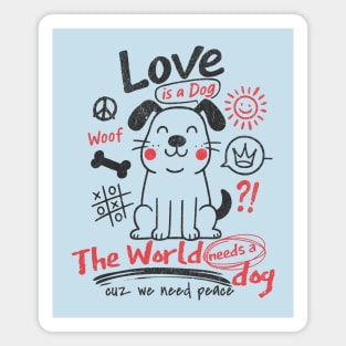 The World Needs A Dog Love And Peace Cool Dog Lovers Design Magnet